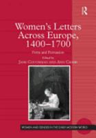 Women's Letters Across Europe, 1400 - 1700: Form And Persuasion 075465107X Book Cover