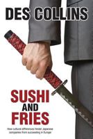 Sushi and Fries: How Cultural Differences Hinder Japanese Companies from Succeeding in Europe 1910266159 Book Cover