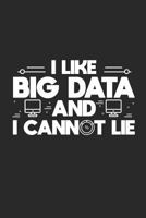 I Like Big Data And I Cannot Lie: Computer Data Science Journal Blank Lined Notebook 1798156768 Book Cover