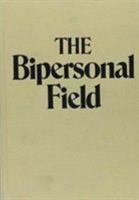 The Bipersonal Field (Classical Psychoanalysis & Its Applications) 0876682468 Book Cover