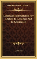 Displacement Interferometry Applied To Acoustics And To Gravitation 0359076025 Book Cover