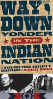 Way Down Yonder in the Indian Nation: Writings from America's Heartland (Oklahoma Stories & Storytellers Series) 0806138246 Book Cover