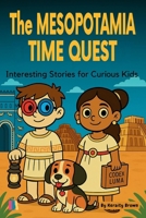 The Mesopotamia Time Quest: Interesting Stories for Curious Kids B0FH6VXMYM Book Cover