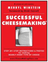 Successful Cheesemaking: Step-by-Step Instructions and Photos for Making Nearly Every Type of Cheese 0998595950 Book Cover