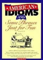 American Idioms and Some Phrases Just for Fun (ESL Series) 0764108077 Book Cover