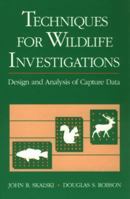 Techniques for Wildlife Investigations: Design and Analysis of Capture Data 0126476756 Book Cover