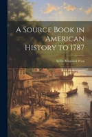 A Source Book in American History to 1787 1022049658 Book Cover