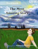 The Most Amazing Story - Workbook 0991479610 Book Cover