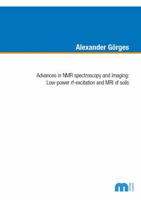 Advances in NMR spectoscopy and imaging: Low-power rf-excitation and MRI of soils 3958864147 Book Cover