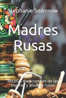 Madres Rusas: Recetas tradicionales de las madres y abuelas rusas B097667N4C Book Cover
