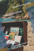 Transformative Escapes: Unlocking the Power of Medical Tourism B0DLWVV76V Book Cover