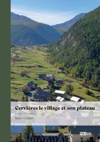 Cervières le village et son plateau: Du fort des Aiites au Chenaillet en allant au plateau des Fonts et son refuge 2342374321 Book Cover