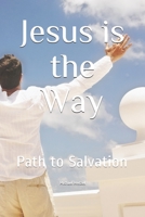 Jesus is the Way: Path to Salvation 198202819X Book Cover