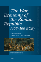 The War Economy of the Roman Republic (406-100 Bce): The System That Built an Empire 9004714286 Book Cover