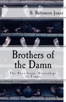Brothers of the Damn: The Poet from Slaveships to Pimps 1461120551 Book Cover