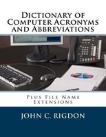 Dictionary of Computer Acronyms and Abbreviations: Plus File Name Extensions 1537306995 Book Cover