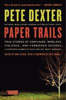 Paper Trails: True Stories of Confusion, Mindless Violence, and Forbidden Desires, a Surprising Number of Which Are Not About Marriage 0061189367 Book Cover