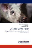 Classical Swine Fever: Diagnosis Using Unconventional Specimens and Newer Techniques 3847300261 Book Cover