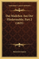 Das Madchen Aus Der Fliedermuhle, Part 2 (1825) 1160369240 Book Cover
