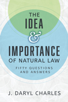 The Idea and Importance of Natural Law: Fifty Questions and Answers B0F71VCR6N Book Cover
