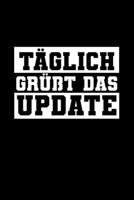 Täglich Grüßt Das Update: A5 (Handtaschenformat) Liniertes Notizbuch oder Informatiker Journal - Tagebuch Geschenkidee oder Witziges ... für Männer und Frauen (German Edition) 169995920X Book Cover