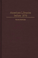 American Libraries before 1876 (Beta Phi Mu Monograph Series) 031331277X Book Cover