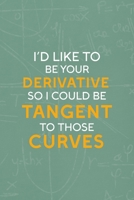 I'd Like To Be Your Derivative So I could Be Tangent To Those Curves: All Purpose 6x9 Blank Lined Notebook Journal Way Better Than A Card Trendy Unique Gift Green Blackboard Calculus 1702789837 Book Cover