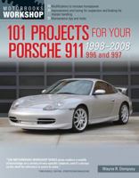 101 Projects for Your Porsche 911, 996 and 997 1998-2008 0760344035 Book Cover