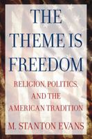 The Theme is Freedom: Religion, Politics, and the American Tradition 0895264978 Book Cover
