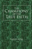 The Champions' of the True Faith 1524547107 Book Cover