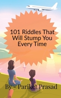 101 Riddles That Will Stump You Every Time B09P1C6Q36 Book Cover