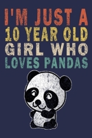 I'm Just A 10 Year Old Girl Who Loves Pandas: Birthday Journal Gift For Llama Pandas 1694533050 Book Cover