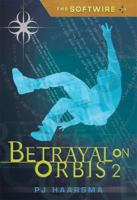 The Softwire: Betrayal on Orbis 2 0763627100 Book Cover