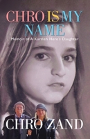 Chro Is My Name: Memoir of a Kurdish Hero's Daughter 0228876710 Book Cover