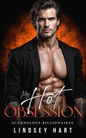 My Hot Obsession: A Dark, Possessive Billionaire Romantic Comedy (Scandalous Billionaires) B0GQZC54WM Book Cover