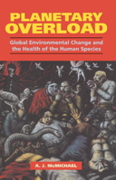 Planetary Overload: Global Environmental Change and the Health of the Human Species (Canto original series) 0521457599 Book Cover