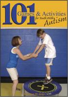 101 Games & Activities for Youth With Autism 160679146X Book Cover