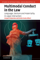 Multimodal Conduct in the Law: Language, Gesture and Materiality in Legal Interaction 1108402860 Book Cover