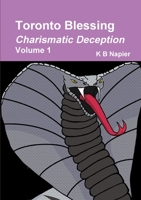 Toronto Blessing Charismatic Deception Volume 1 0244201633 Book Cover