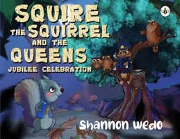 Squire the Squirrel and the Queens Jubilee Celebration 183934928X Book Cover