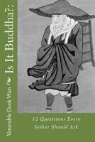 Is It Buddha?: : 12 Questtions Every Seeker Should Ask 1533237913 Book Cover
