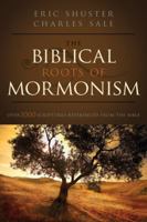 The Biblical Roots of Mormonism 1599554062 Book Cover