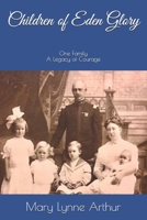 Children of Eden Glory: One Family, A Legacy of Courage B08JF5FTDJ Book Cover