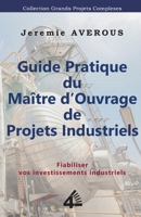 Guide Pratique du Maître d'Ouvrage de Projets Industriels: Fiabiliser vos Investissements Industriels 9811455023 Book Cover
