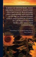 Survey of Oyster Bars, Anne Arundel County, Maryland. Description of Boundaries and Landmarks and Report of Work of United States Coast and Geodetic ... With Maryland Shell Fish Commission 1024159000 Book Cover