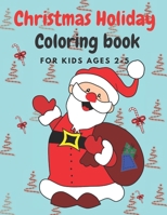 Christmas Holiday Coloring Book Ages 2-5: 50 Christmas Coloring Pages for Toddlers & Preschool Children Christmas 2020 Sweet & Cuddly Gift Idea B08MSV1TZK Book Cover