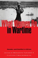 What Women Do in Wartime: Gender and Conflict in Africa (What Women Do in War Time) 1856495388 Book Cover