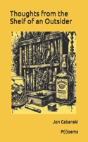 Thoughts from the Shelf of an Outsider B0DXJXPPGK Book Cover