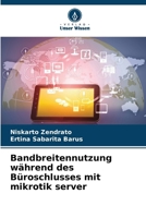 Bandbreitennutzung während des Büroschlusses mit mikrotik server (German Edition) 6208022290 Book Cover