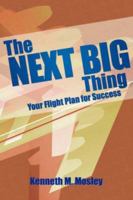 The Next Big Thing: Your Flight Plan for Success 1425959903 Book Cover